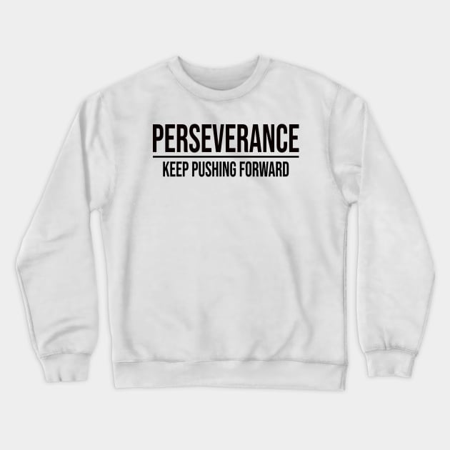 Perseverance: Keep Pushing Forward Crewneck Sweatshirt by Inspire8